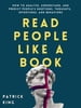 Read People Like a Book: How to Analyze, Understand, and Predict People's Emotions, Thoughts, Intentions, and Behaviors
